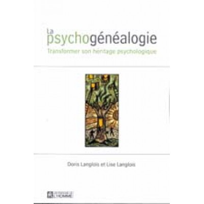 La Psychogénéalogie : transformer son héritage psychologique De Doris Langlois | Lise